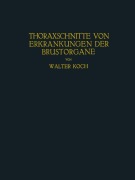 Cover-Bild zum Titel 'Thoraxschnitte von Erkrankungen der Brustorgane' von 'Walter Koch'
