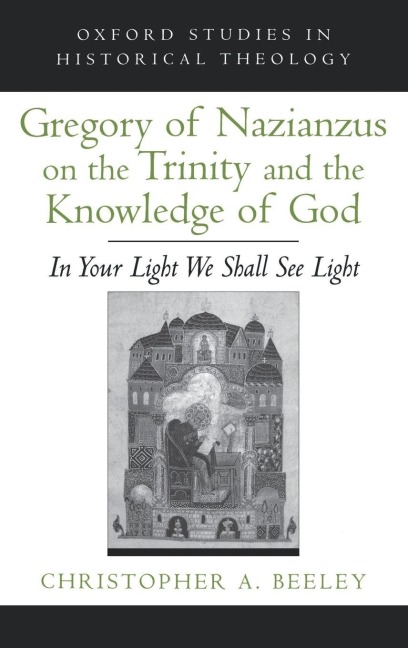 Gregory of Nazianzus on the Trinity and the Knowledge of God - Christopher A. Beeley