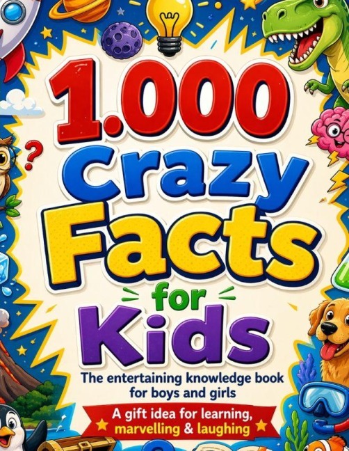 1,000 Crazy Facts for Kids - Dominik Mikulaschek