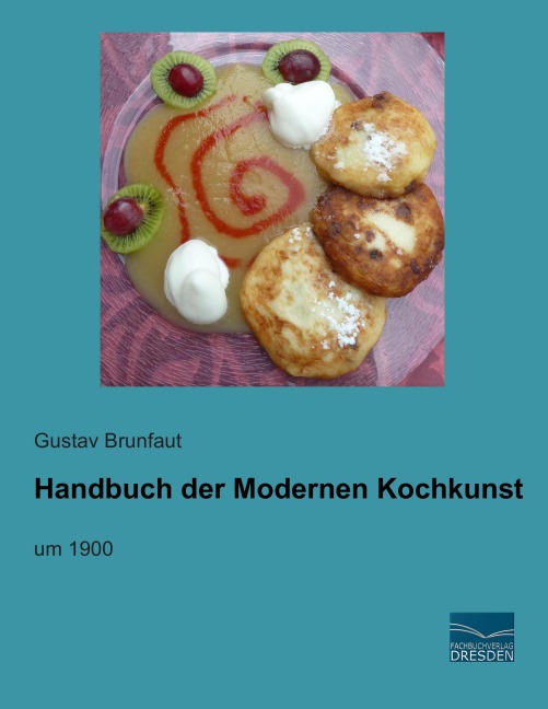 Handbuch der Modernen Kochkunst - Gustav Brunfaut