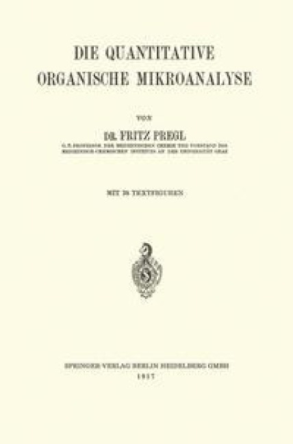 Die Quantitative Organische Mikroanalyse - Fritz Pregl