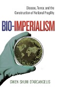 Cover-Bild zum Titel 'Bio-Imperialism' von 'Gwen Shuni D'Arcangelis'