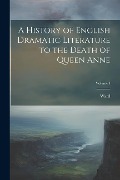 Cover-Bild zum Titel 'A History of English Dramatic Literature to the Death of Queen Anne; Volume I' von 'Ward'