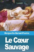 Le C¿ur Sauvage - Marguerite Burnat-Provins