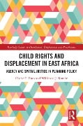 Cover-Bild zum Titel 'Child Rights and Displacement in East Africa' von 'Cherie C. Enns, Willibard J. Kombe'