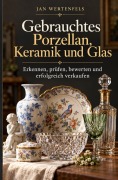 Cover-Bild zum Titel 'Gebrauchtes Porzellan, Keramik und Glas' von 'Jan Wertenfels'