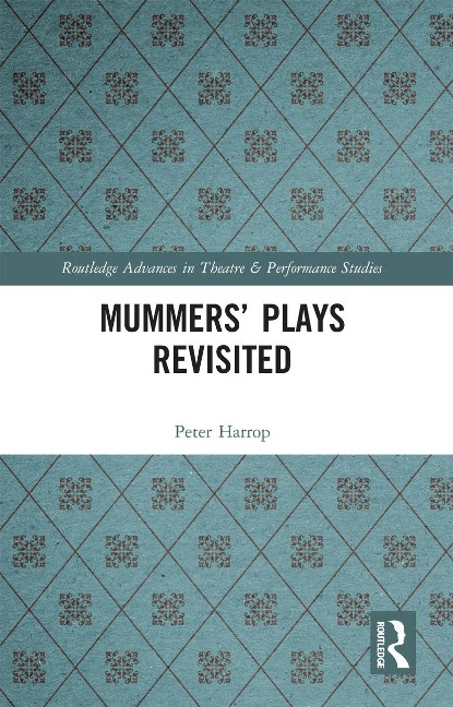 Mummers' Plays Revisited - Peter Harrop