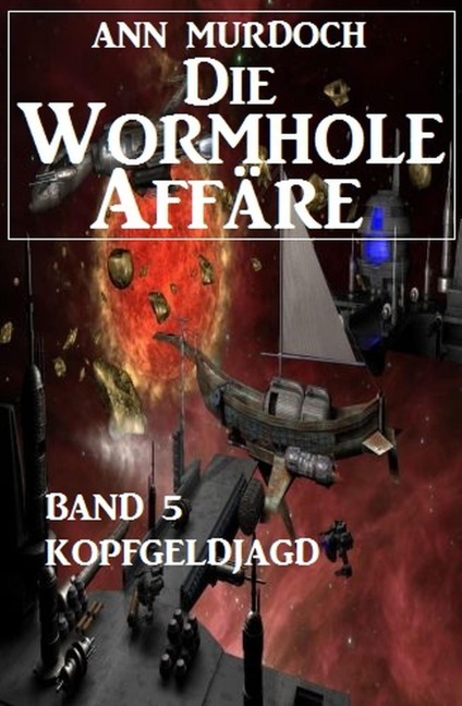 Die Wormhole-Affäre - Band 5 Kopfgeldjagd - Ann Murdoch