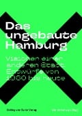 Cover-Bild zum Titel 'Das ungebaute Hamburg' von ''