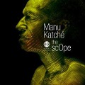 Cover-Bild zum Titel 'The Scope' von 'Manu Katche'