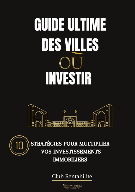 Guide ultime des villes où investir - Club Rentabilité