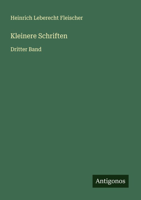 Kleinere Schriften - Heinrich Leberecht Fleischer