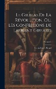 Cover-Bild zum Titel 'Le Gilblas De La Révolution, Ou, Les Confessions De Laurent Giffard; Volume 1' von 'Louis-Benoît Picard'