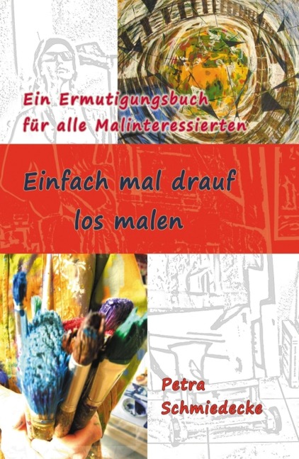 Einfach mal drauf los malen - Petra Schmiedecke