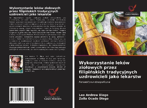 Wykorzystanie leków zio¿owych przez filipi¿skich tradycyjnych uzdrowicieli jako lekarstw - Leo Andrew Diego, Zaila Ocado Diego