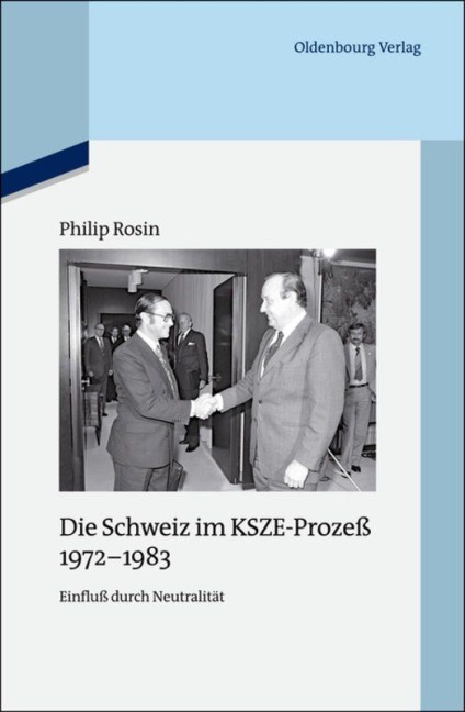 Die Schweiz im KSZE-Prozeß 1972-1983 - Philip Rosin