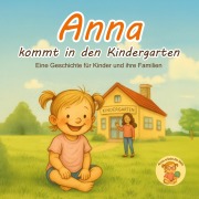 Cover-Bild zum Titel 'Anna kommt in den Kindergarten' von 'Katharina Sophia Lichte'