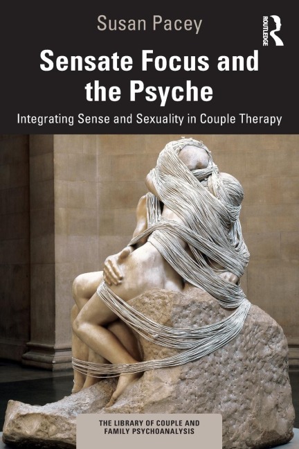 Sensate Focus and the Psyche - Susan Pacey
