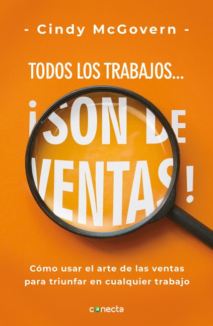 Todos Los Trabajos... ¡Son de Ventas! / Every Job Is a Sales Job: How to Use the Art of Selling to Win at Work - Cindy Mcgovern