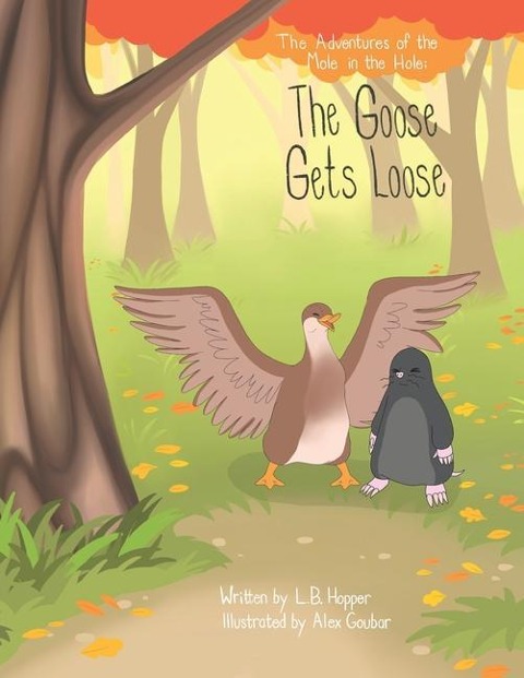 The Adventures of the Mole in the Hole: The Goose Gets Loose - L. B. Hopper