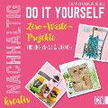Cover-Bild zum Titel 'Nachhaltig kreativ Do it yourself' von 'Julia Mayer, Nena Jägersberger'