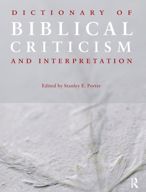 Dictionary of Biblical Criticism and Interpretation - Stanley E. Porter