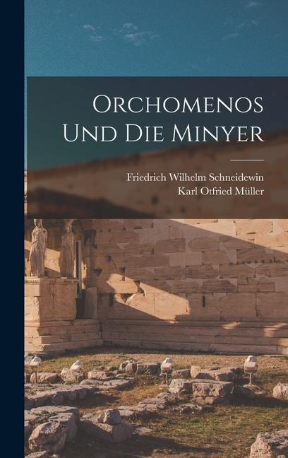 Orchomenos Und Die Minyer - Karl Otfried Müller