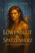 Cover-Bild zum Titel 'Löwenblut & Spatzenherz' von 'Chris S. Enibas'