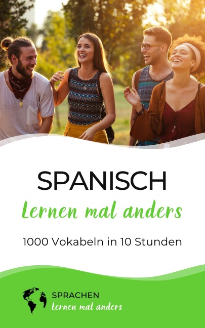 Spanisch lernen mal anders - 1000 Vokabeln in 10 Stunden - Sprachen Lernen Mal Anders