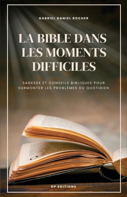 La Bible dans les moments difficiles - Gabriel Daniel Rocher