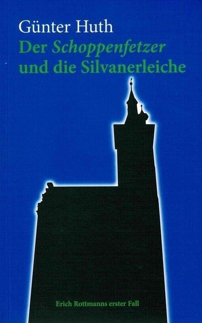 Der Schoppenfetzer und die Silvanerleiche - Günter Huth