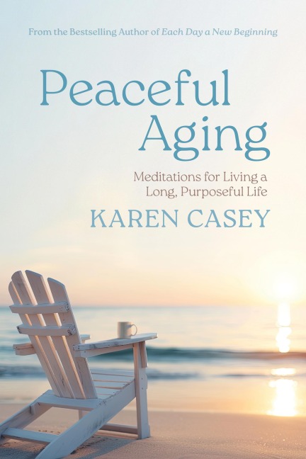 Peaceful Aging - Karen Casey