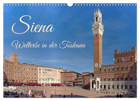 Siena - Welterbe in der Toskana (Wandkalender 2024 DIN A3 quer), CALVENDO Monatskalender - Berthold Werner
