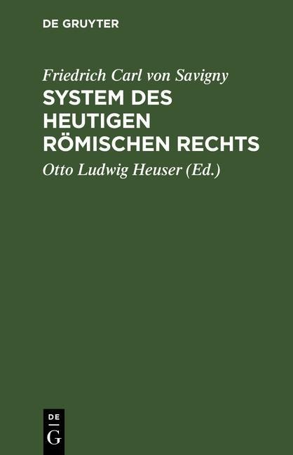 Friedrich Karl von Savigny: System des heutigen römischen Rechts. Band 1 - Friedrich Karl Von Savigny