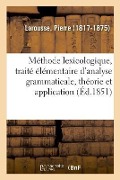 Méthode Lexicologique, Traité Élémentaire d'Analyse Grammaticale, Théorie Et Application - Pierre Larousse