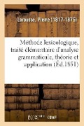 Cover-Bild zum Titel 'Méthode Lexicologique, Traité Élémentaire d'Analyse Grammaticale, Théorie Et Application' von 'Pierre Larousse'