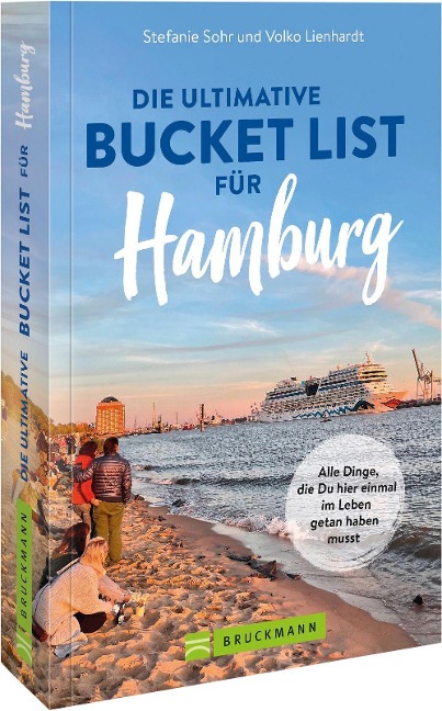 Die ultimative Bucket List für Hamburg - Volko Lienhardt, Stefanie Sohr