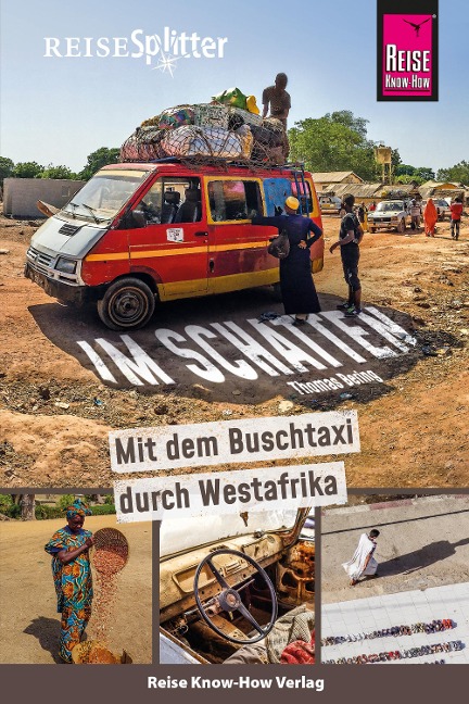 Reise Know-How ReiseSplitter: Im Schatten - Mit dem Buschtaxi durch Westafrika - Thomas Bering