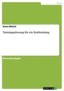 Cover-Bild zum Titel 'Trainingsplanung für ein Krafttraining' von 'Anna Eberle'