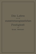 Cover-Bild zum Titel 'Die Lehre von der zusammengesetzten Festigkeit nebst Aufgaben aus dem Gebiete des Maschinenbaues und der Baukonstruktion' von 'Ernst Wehnert'