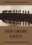 Cover-Bild zum Titel 'Der große Krieg - 1: Der Bruch des Friedens' von 'Arthur Conan Doyle'