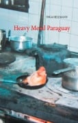 Cover-Bild zum Titel 'Heavy Metal Paraguay' von 'Inga Heilmann'