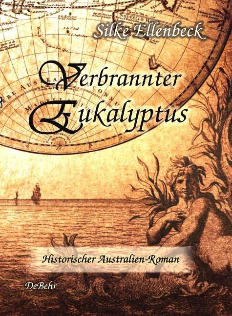 Verbrannter Eukalyptus - Historischer Australien-Roman - Silke Ellenbeck