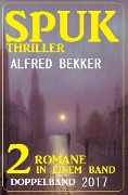 Cover-Bild zum Titel 'Spuk Thriller Doppelband 2017' von 'Alfred Bekker'