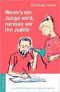 Wenn¿s ein Junge wird, nennen wir ihn Judith - Christian Hanne