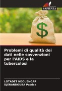 Cover-Bild zum Titel 'Problemi di qualità dei dati nelle sovvenzioni per l'AIDS e la tubercolosi' von 'Lotadet Ndouengar, Djerandouba Patrick'
