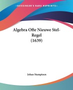 Cover-Bild zum Titel 'Algebra Ofte Nieuwe Stel-Regel (1639)' von 'Johan Stampioen'