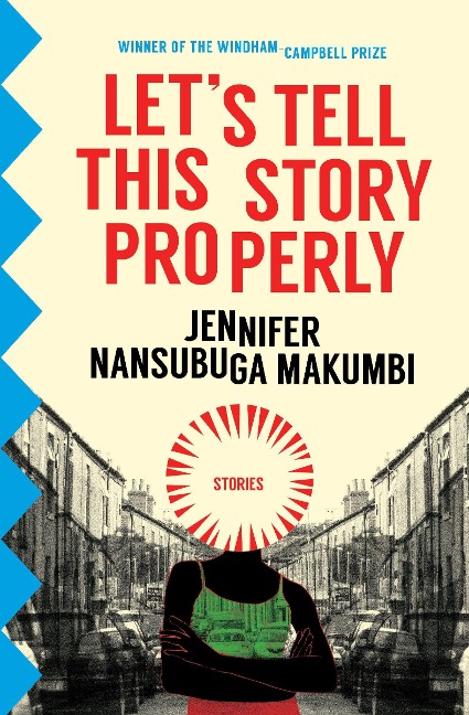 Let's Tell This Story Properly - Jennifer Nansubuga Makumbi
