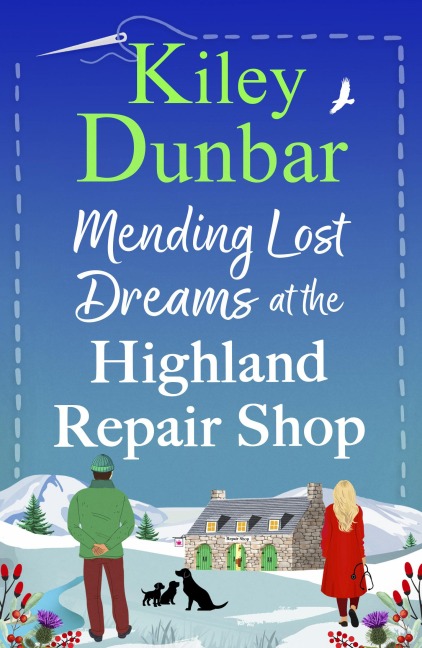 Mending Lost Dreams at the Highland Repair Shop - Kiley Dunbar