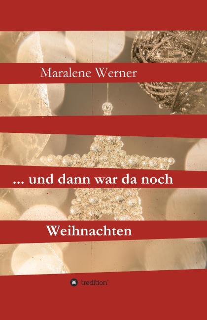 ... und dann war da noch Weihnachten - Maralene Werner